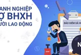 Doanh nghiệp nợ đóng bảo hiểm xã hội là gì? và cách xử lý