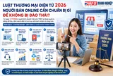 Luật Thương mại điện tử 2026: Người bán online cần chuẩn bị gì để không bị đào thải?