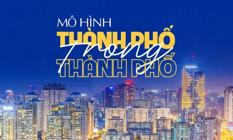 PGS.TS.KTS. Phạm Hùng Cường: Mô hình “thành phố trong thành phố” 