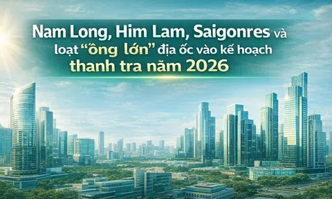 Kế hoạch thanh tra năm 2026: Nam Long, Him Lam, Vinaconex, HUD bị kiểm tra