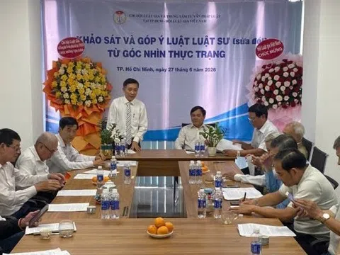 Khảo sát và góp ý dự thảo Luật Luật sư (sửa đổi) từ góc nhìn thực trạng: Đưa hơi thở thực tiễn vào quá trình hoàn thiện pháp luật