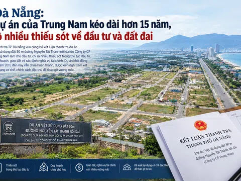Đà Nẵng: Dự án của Trung Nam kéo dài hơn 15 năm, lộ nhiều thiếu sót về đầu tư và đất đai